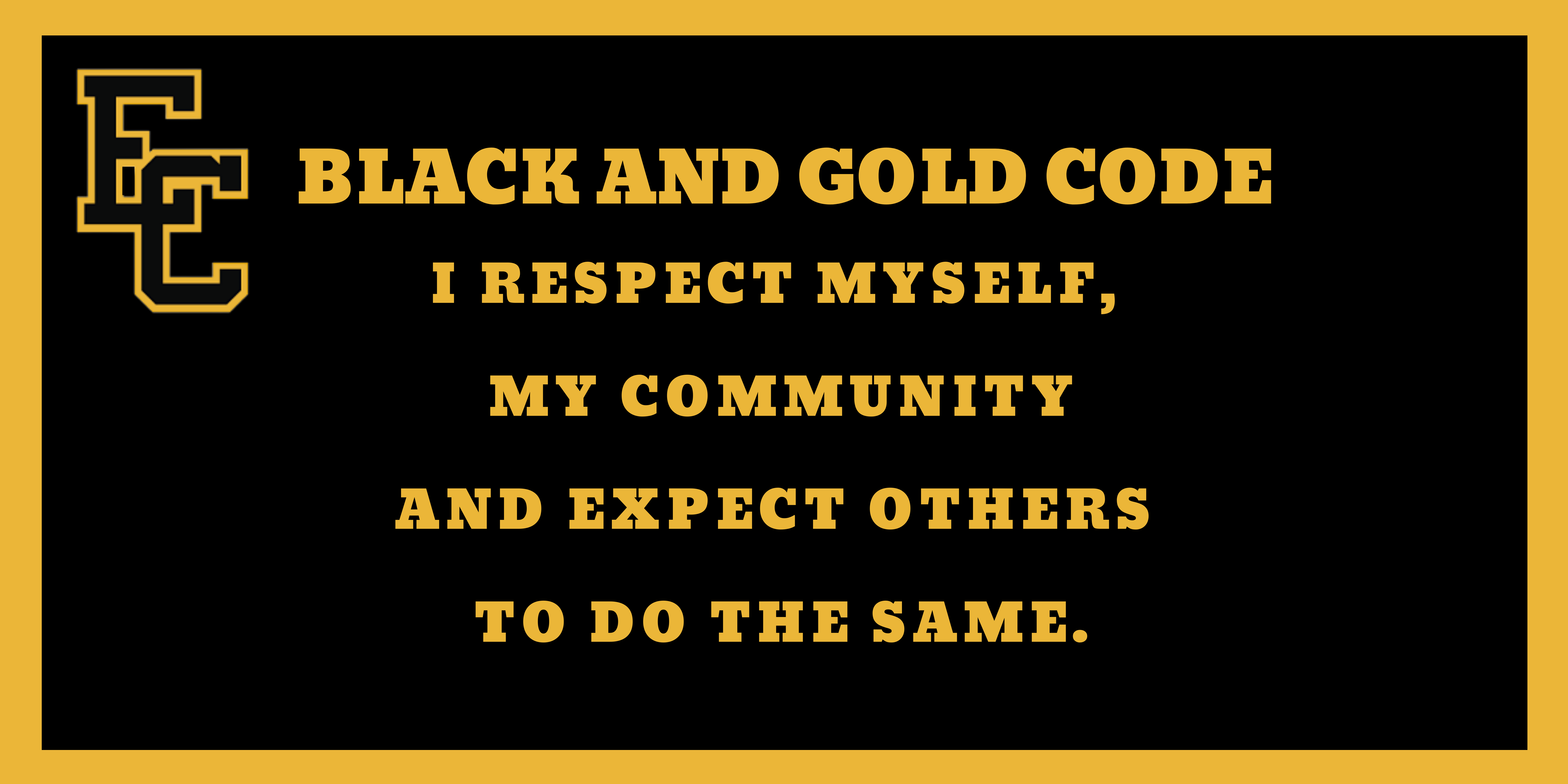 Black and gold code: I respect myself, my community, and expect others to do the same.
